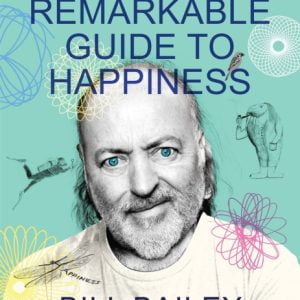 Bill Bailey's Remarkable Guide to Happiness